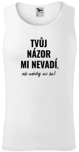 Pánské tílko Tvůj názor mi nevadí, ale neříkej mi ho!