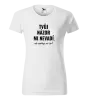 Dámské tričko Tvůj názor mi nevadí, ale neříkej mi ho!