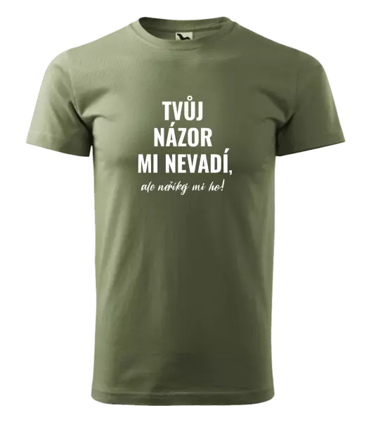 Pánské tričko Tvůj názor mi nevadí, ale neříkej mi ho!