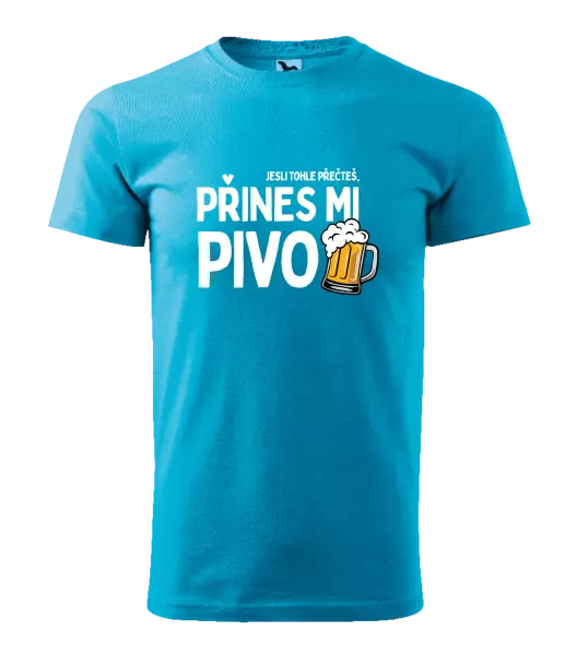 Pánské tričko Jestli tohle přečteš, přines mi pivo