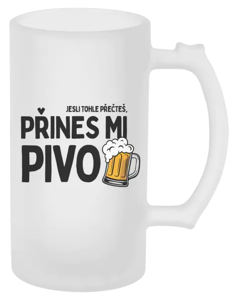Půllitr Jestli tohle přečteš, přines mi pivo