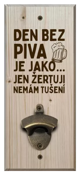 Nástěnný otvírák Den bez piva je jako... jen žertuji, nemám tušení