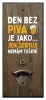 Nástěnný otvírák Den bez piva je jako... jen žertuji, nemám tušení