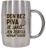 Nerezový chladicí půllitr Den bez piva je jako... jen žertuji, nemám tušení