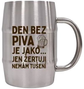 Nerezový chladicí půllitr Den bez piva je jako... jen žertuji, nemám tušení