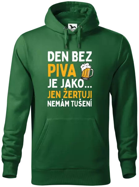 Pánská mikina Den bez piva je jako... jen žertuji, nemám tušení