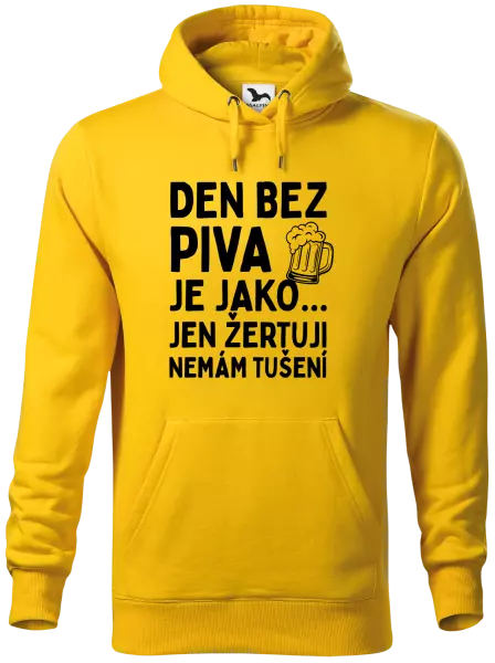 Pánská mikina Den bez piva je jako... jen žertuji, nemám tušení