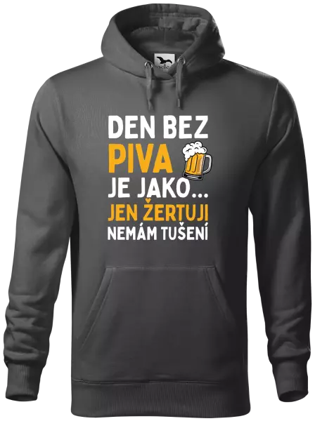Pánská mikina Den bez piva je jako... jen žertuji, nemám tušení