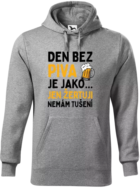 Pánská mikina Den bez piva je jako... jen žertuji, nemám tušení