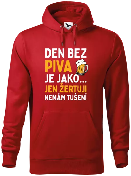Pánská mikina Den bez piva je jako... jen žertuji, nemám tušení