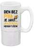 Půllitr Den bez piva je jako... jen žertuji, nemám tušení