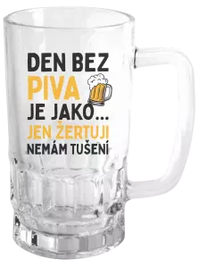 Půllitr Den bez piva je jako... jen žertuji, nemám tušení