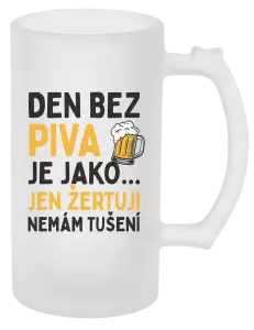 Půllitr Den bez piva je jako... jen žertuji, nemám tušení