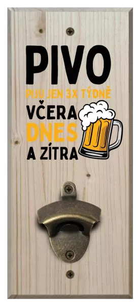 Nástěnný otvírák Pivo piju jen 3x týdně, včera, dnes a zítra
