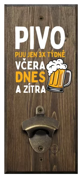 Nástěnný otvírák Pivo piju jen 3x týdně, včera, dnes a zítra