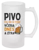 Půllitr Pivo piju jen 3x týdně, včera, dnes a zítra