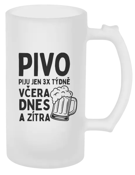 Půllitr Pivo piju jen 3x týdně, včera, dnes a zítra