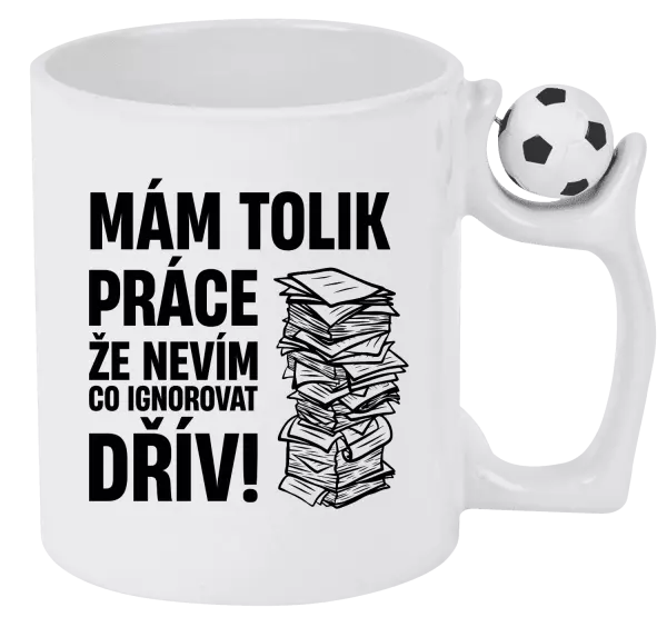 Hrnek Mám tolik práce, že nevím, co ignorovat dřív