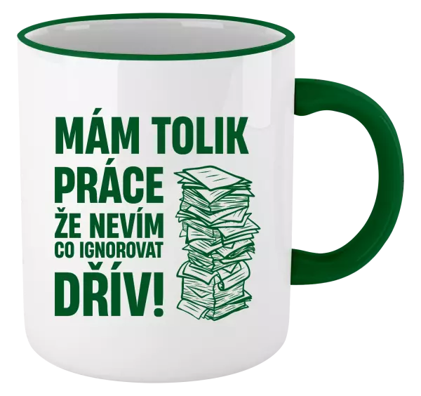 Hrnek Mám tolik práce, že nevím, co ignorovat dřív