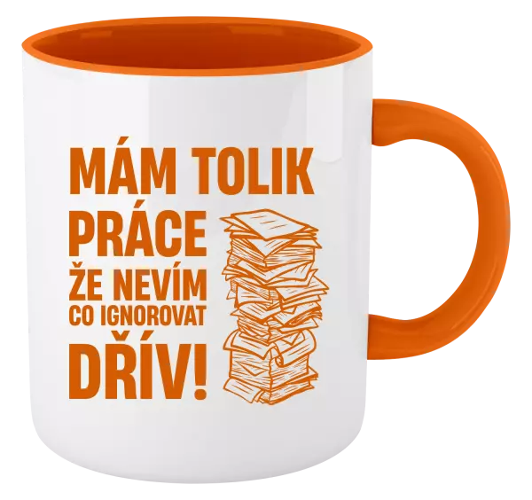 Hrnek Mám tolik práce, že nevím, co ignorovat dřív