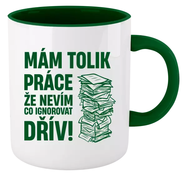 Hrnek Mám tolik práce, že nevím, co ignorovat dřív