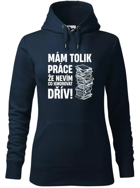 Dámská mikina Mám tolik práce, že nevím, co ignorovat dřív