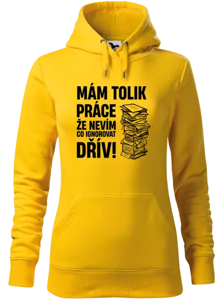 Dámská mikina Mám tolik práce, že nevím, co ignorovat dřív