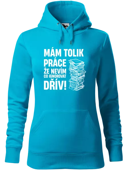 Dámská mikina Mám tolik práce, že nevím, co ignorovat dřív