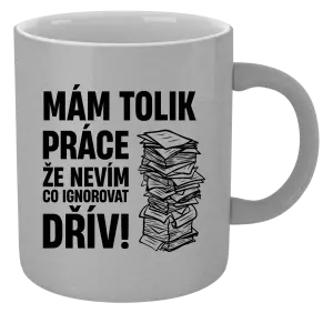 Metalický hrnek Mám tolik práce, že nevím, co ignorovat dřív