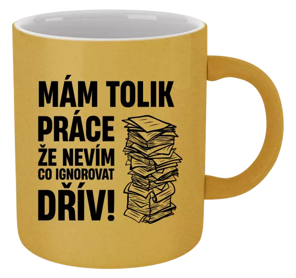 Metalický hrnek Mám tolik práce, že nevím, co ignorovat dřív