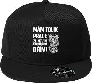 Snapback kšiltovka Mám tolik práce, že nevím, co ignorovat dřív