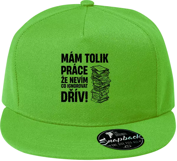 Snapback kšiltovka Mám tolik práce, že nevím, co ignorovat dřív