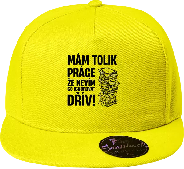 Snapback kšiltovka Mám tolik práce, že nevím, co ignorovat dřív
