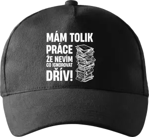 Kšiltovka Mám tolik práce, že nevím, co ignorovat dřív