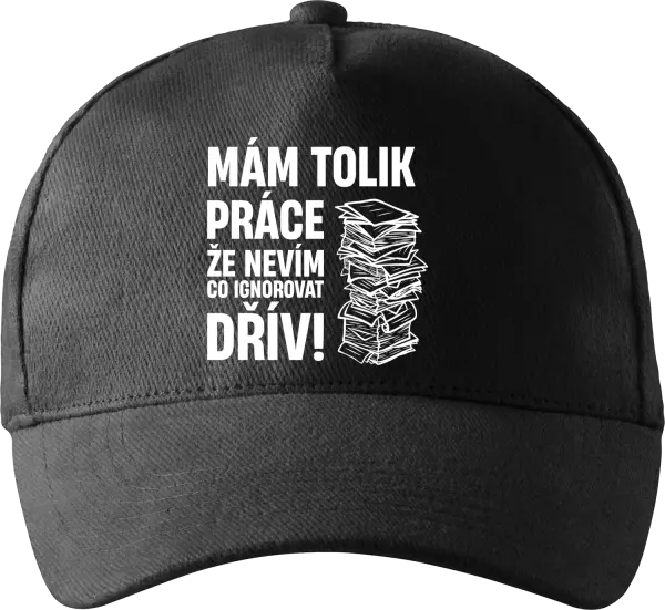 Kšiltovka Mám tolik práce, že nevím, co ignorovat dřív