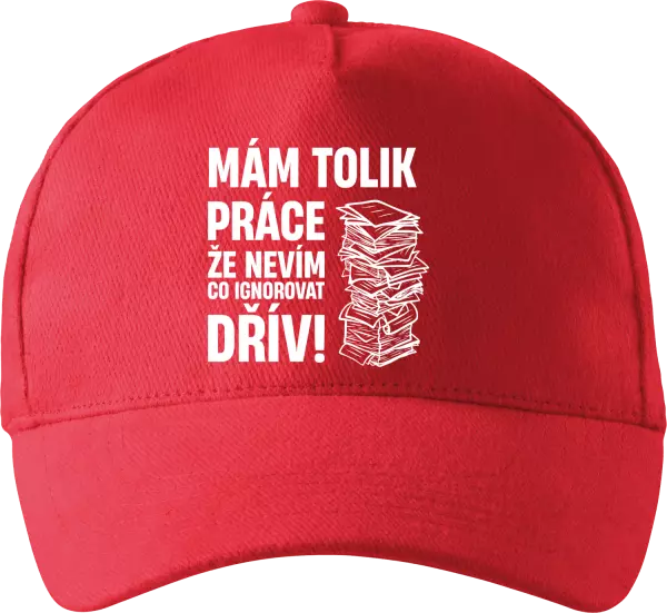 Kšiltovka Mám tolik práce, že nevím, co ignorovat dřív