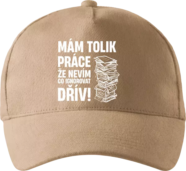 Kšiltovka Mám tolik práce, že nevím, co ignorovat dřív