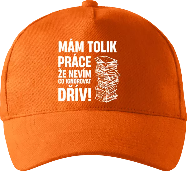 Kšiltovka Mám tolik práce, že nevím, co ignorovat dřív