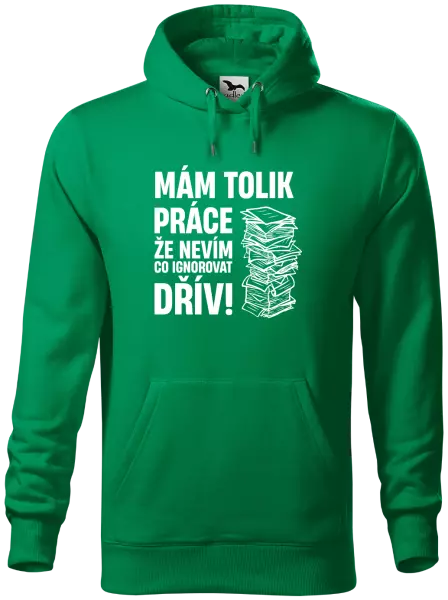 Pánská mikina Mám tolik práce, že nevím, co ignorovat dřív