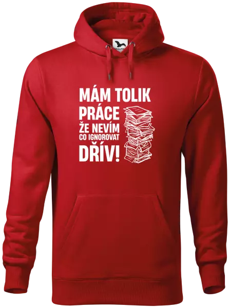 Pánská mikina Mám tolik práce, že nevím, co ignorovat dřív