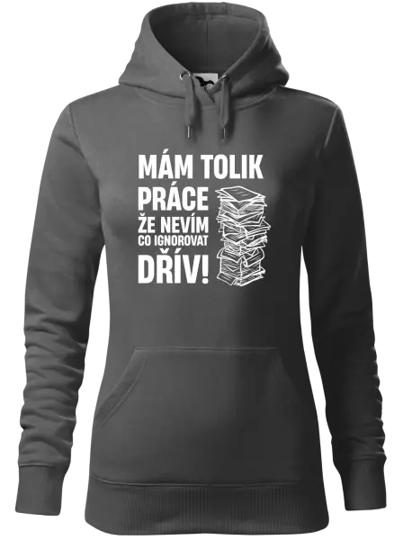 Dámská mikina Mám tolik práce, že nevím, co ignorovat dřív