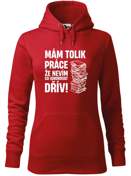Dámská mikina Mám tolik práce, že nevím, co ignorovat dřív