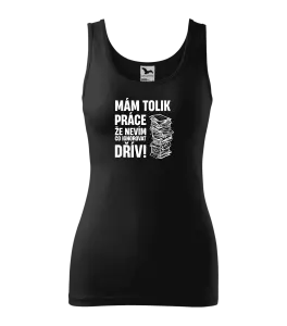 Dámské tílko Mám tolik práce, že nevím, co ignorovat dřív