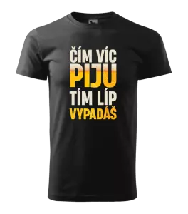 Pánské tričko Čím víc piju, tím líp vypadáš