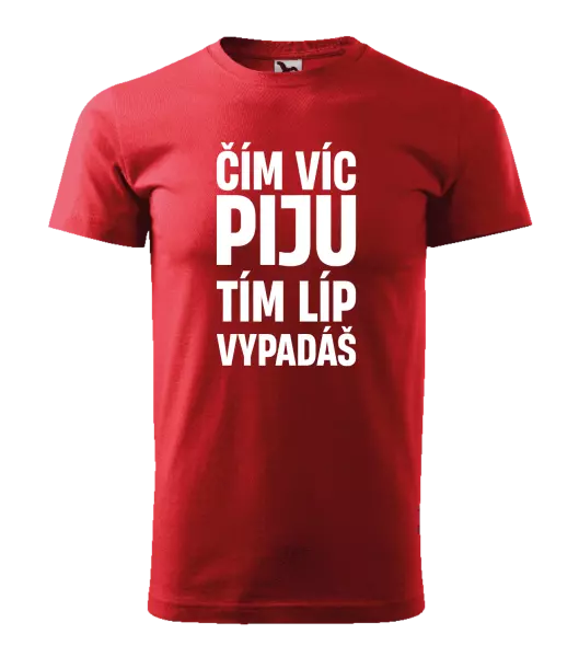 Pánské tričko Čím víc piju, tím líp vypadáš