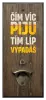 Nástěnný otvírák Čím víc piju, tím líp vypadáš