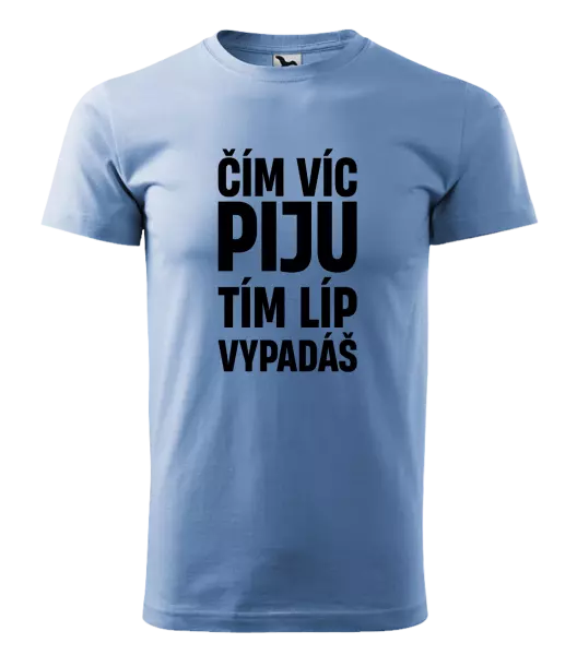 Pánské tričko Čím víc piju, tím líp vypadáš