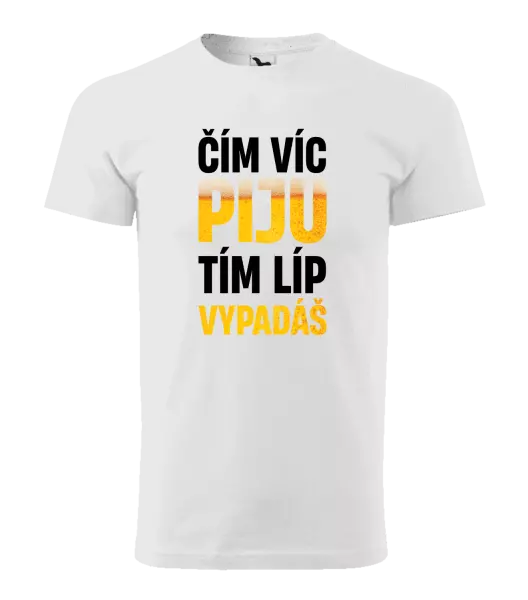 Pánské tričko Čím víc piju, tím líp vypadáš