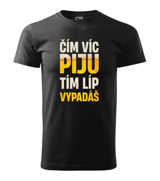 Pánské tričko Čím víc piju, tím líp vypadáš