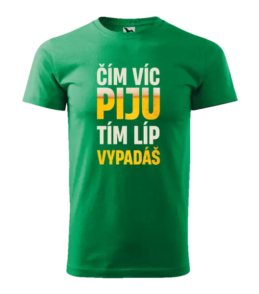 Pánské tričko Čím víc piju, tím líp vypadáš